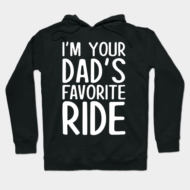 I'm your dad's favorite ride Hoodie by EnarosaLinda XY